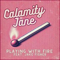 Calamity Jane - Playing With Fire