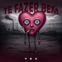 TEX - Te Fazer Bem (Explicit)