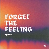 Spitfire - Forget The Feeling