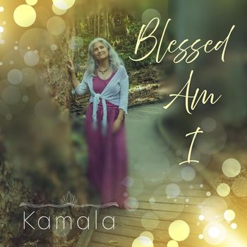 Kamala - Blessed Am I
