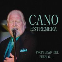 Cano Estremera - Propiedad Del Pueblo... (En Vivo)
