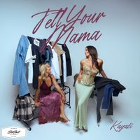 KAYATI - Tell Your Mama