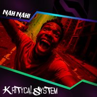 Kritycal System - Nah Nah!