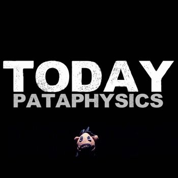 Pataphysics - Today