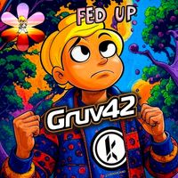 Gruv42 - Fed Up (Explicit)