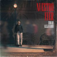Edgar Alejandro - Nuestro Ayer