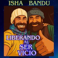 Isha Bandu - Liberando al Ser Vicio (En Vivo)