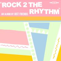 Just Friends - Rock 2 the Rhythm (Explicit)