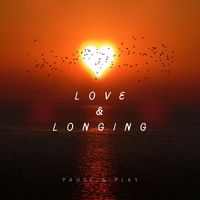 Pause & Play - Love &Longing: