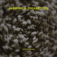 Keith Goodwin - Jasmine and Cigarettes
