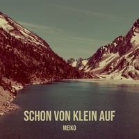 Meiko - Schon Von Klein Auf