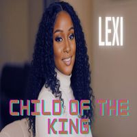 Lexi - Child of the King