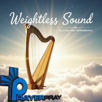 Prayer Pray - Weightless Sound (Relaxing Harp Instrumentals)