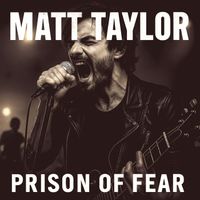 Matt Taylor - Prison of Fear