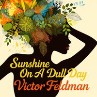 Victor Feldman - Sunshine on a Dull Day