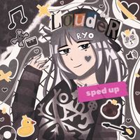 RYO - LoudeR (Sped Up) (Explicit)