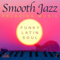 Francesco Digilio - Smooth Jazz  Relaxing Music, Vol. 7 (Funky, Latin, Soul)