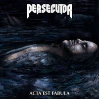 Persecutor - Acta Est Fabula