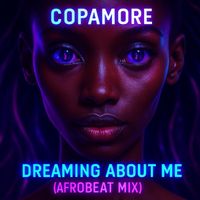 Copamore - Dreaming About Me (Afrobeat Mix)