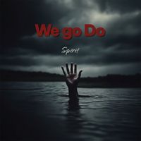 SPIRIT - We go Do (Explicit)