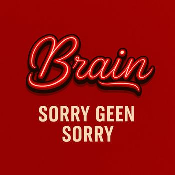 Brain - Sorry Geen Sorry