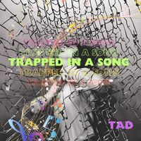 Tad - Trapped In A Song
