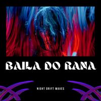 Night Drift Waves - Baila Do Rana