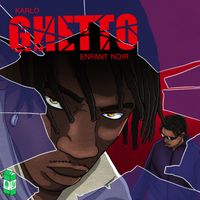 KARLO and Enfant Noir - GHETTO