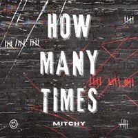 Mitchy - How Many Times