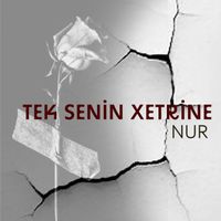 Nur - Tek Senin Xetrine
