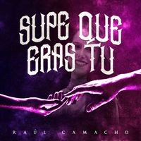 Raul Camacho - Supe que eras tú