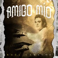 Raul Camacho - Amigo mío