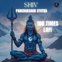 Raaga - Shiv Panchakshar Stotra (108 Times Lofi)