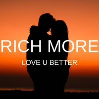 RICH MORE - Love U Better