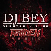 DJ Bey - Dubstep Killer (Raidek Remix)
