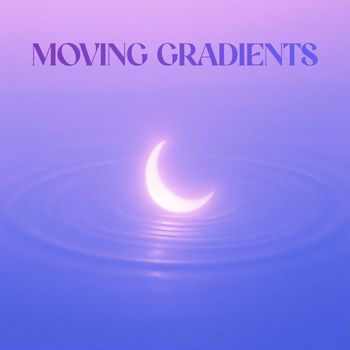 Moving Gradients - Tiny Moon