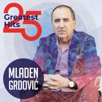 Mladen Grdović - 25 Greatest Hits