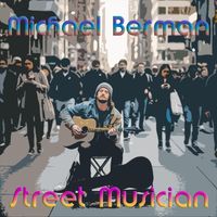 Michael Berman - Street Musician