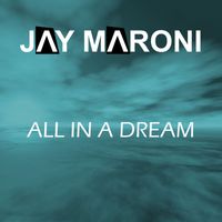 Jay Maroni - All in a Dream (Single)