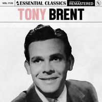 Tony Brent - Essential Classics, Vol. 1135: Tony Brent