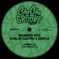 Eduardo MTZ, Carlos Castro, GARC!A - Zamba Le (The Remixes)