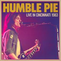 Humble Pie - Live In Cincinnati 1983