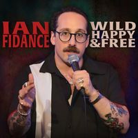 Ian Fidance - Wild, Happy & Free (Explicit)
