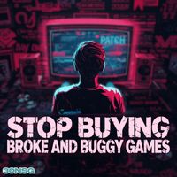 30NSG - Stop Buying Broke and Buggy Games