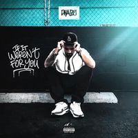 Phaze - If It Weren’t for You (Explicit)