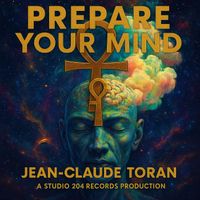 Jean-Claude Toran - Prepare Your Mind