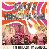 The Innocent Bystanders - Son of a Preacher Man