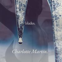 CHARLOTTE MARTIN - Blades