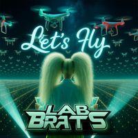 Lab Brats - Let's Fly