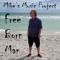 Mike's Music Project - Free Born Man